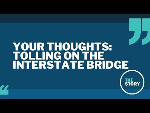 Your thoughts: the plan to toll the Interstate Bridge