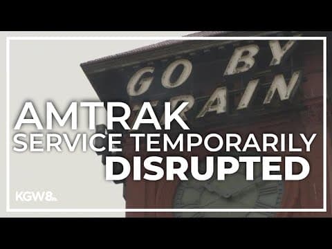 Amtrak service temporarily disrupted between Seattle and Portland