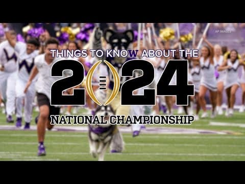 Things to know about the 2024 College Football Championship