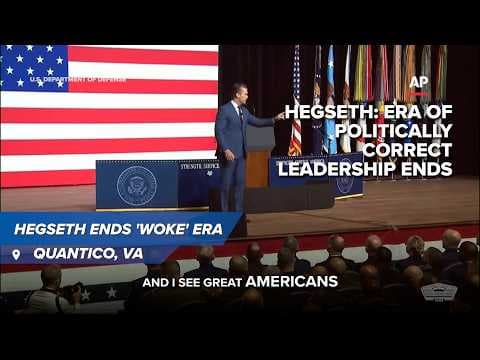 Hegseth declares end of ‘woke’ policies in U.S. military