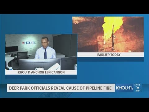 Update on cause of Deer Park pipeline fire
