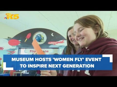 Museum of Flight hosts 'Women Fly' event to inspire next generation