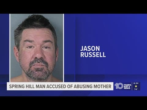 Spring Hill Man accused of abusing mother who was found malnourished, with rotting sores