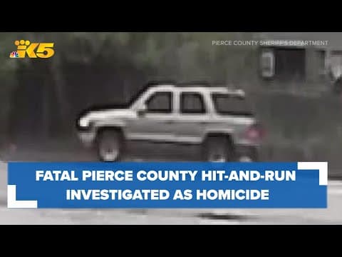 Pierce County deputies investigating fatal hit-and-run as homicide, search for driver ongoing