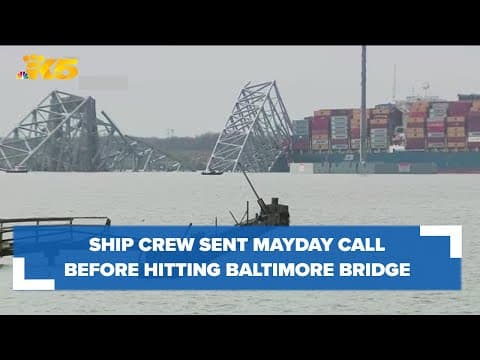 Container ship crew sent mayday call before striking Baltimore bridge