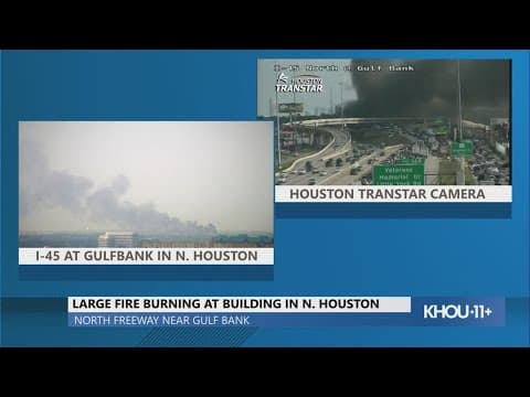 Watch: Large fire burning near I-45 and Gulf Bank