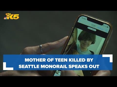 Mother of teen struck, killed by Seattle monorail speaks out