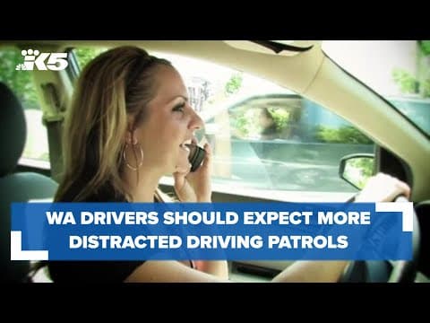 Washington State Patrol: Drivers should expect more distracted driving patrols