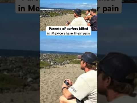Parents of surfers killed in Mexico shared their pain in Ocean Beach, where their sons loved to surf