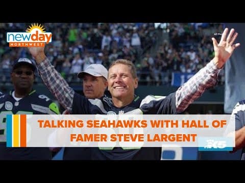 Talking Seahawks with Hall of Fame Wide Receiver Steve Largent - New Day NW