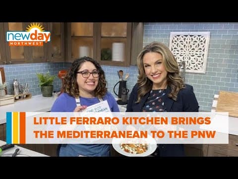 Little Ferraro Kitchen brings the Mediterranean to the Pacific Northwest - New Day NW