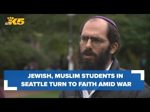 Jewish, Muslim students in Seattle turn to their faith amid tragedies thousands of miles away