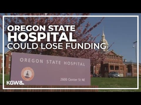Oregon State Hospital at risk of losing federal funding