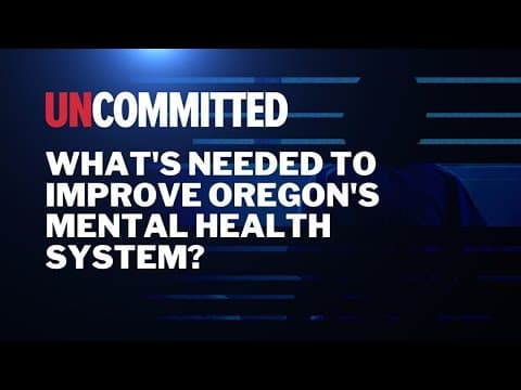 What's needed to improve Oregon's mental health system?