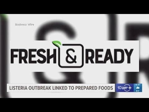 At least 10 people sickened in US listeria outbreak linked to prepared foods