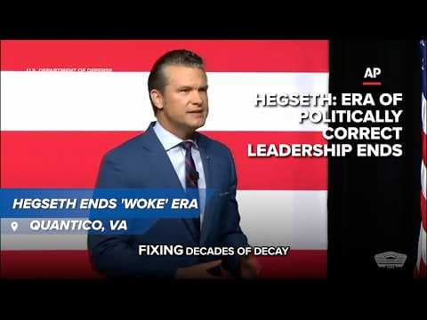 Hegseth declares end of ‘woke’ policies in U.S. military