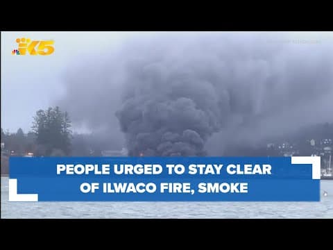 Residents urged to stay clear of Port of Ilwaco fire