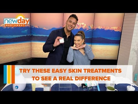 Try these easy to do skin treatments to see a real difference - New Day NW