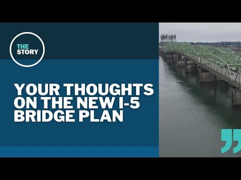 The Story viewers respond to Interstate Bridge replacement plans