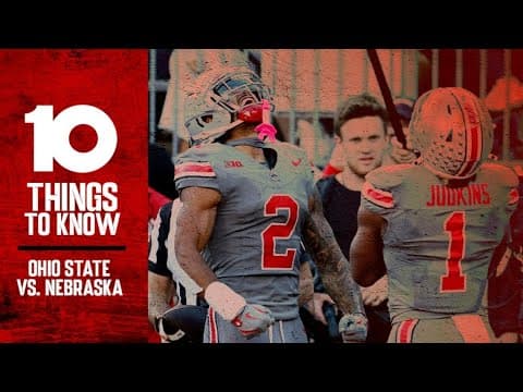 10 Things To Know: Ohio State vs. Nebraska
