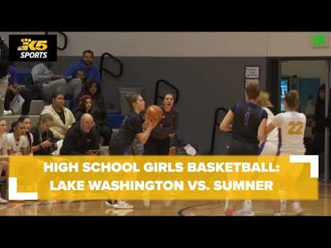 HS Girls Basketball:  Lake Washington vs. Sumner