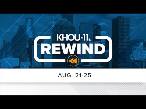 KHOU 11 Rewind: Aug. 21-25