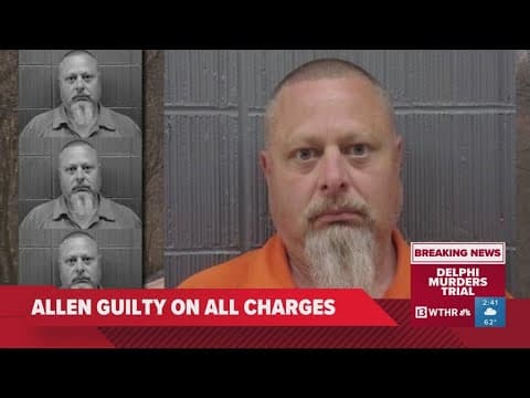 Jury finds Richard Allen guilty of murdering Libby German, Abby Williams | Delphi murders trial