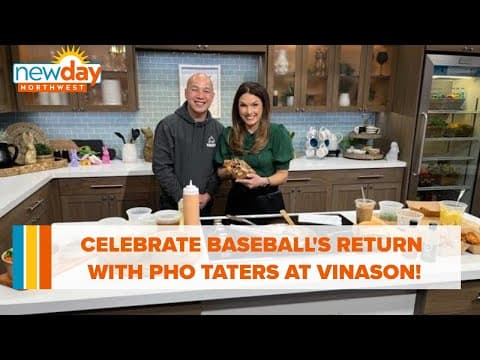 Celebrate baseball's return with Pho Taters at Vinason! - New Day NW