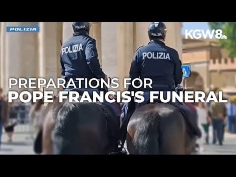 Italy launches security plan as hundreds of foreign delegations arrive for Pope Francis's funeral