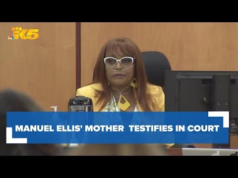 Mother of Manuel Ellis testifies in court about his impact on the family