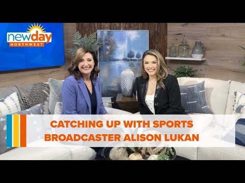Catching up with sports broadcaster Alison Lukan - New Day NW