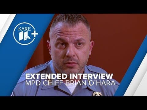 EXTENDED INTERVIEW: Minneapolis Police Chief Brian O'Hara