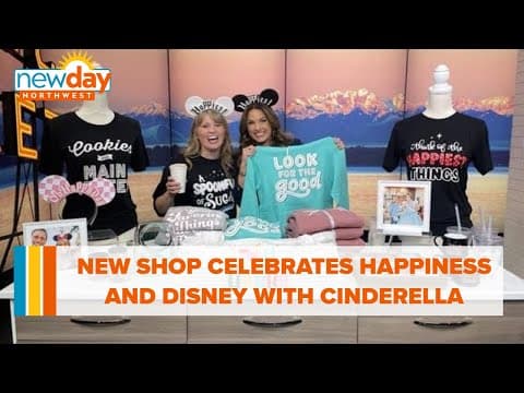 New shop celebrates happiness & Disney with Cinderella and lots of magic! - New Day NW