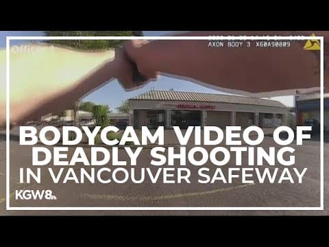 Police release body camera video of deadly shooting in Vancouver Safeway parking lot