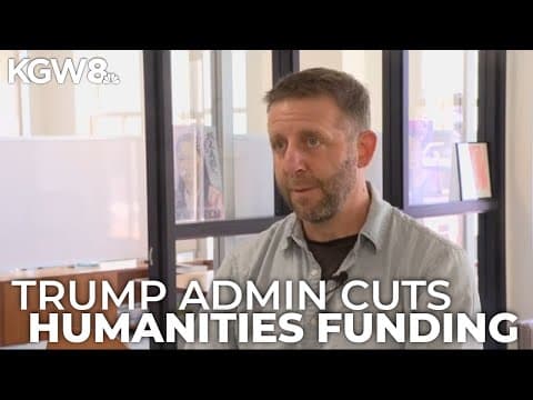 Oregon Humanities loses federal funding after Trump administration slashes national endowment grants
