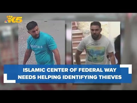 Islamic Center of Federal Way needs your help identifying thieves