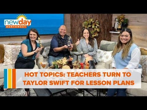 Hot Topics: Teachers turn to Taylor Swift for lesson planning - New Day NW