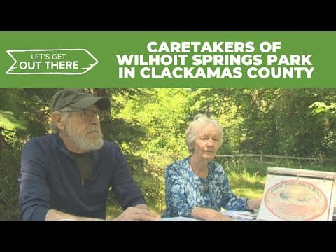Meet the caretakers of Wilhoit Springs County Park in Clackamas County