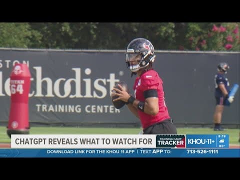 What to watch for at Texans Training Camp, according to ChatGPT