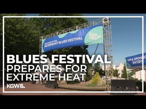 Portland's Waterfront Blues Festival prepares ahead of high temperatures