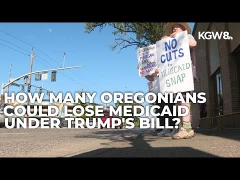 Pushback in Oregon regarding Trump's 'Big Beautiful Bill'; advocates warn of Medicaid fallout