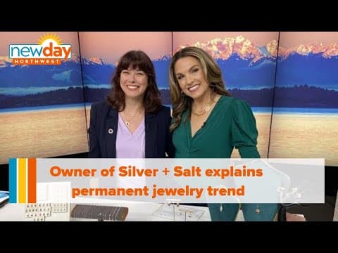 Owner of Silver + Salt explains permanent jewelry trend - New Day NW