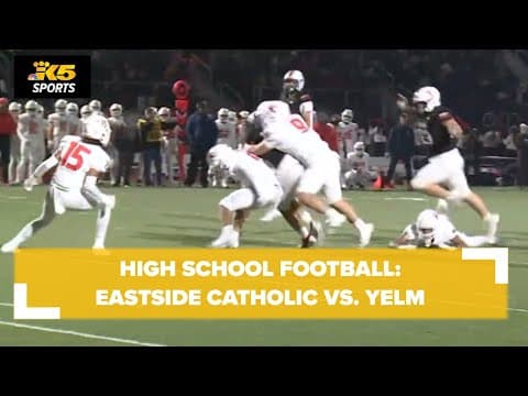 HS FOOTBALL:  EASTSIDE CATHOLIC VS. YELM