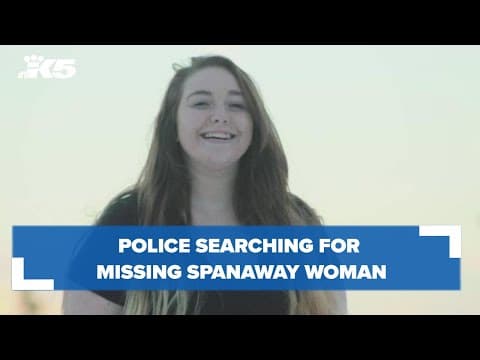 Police continue search for 21-year-old Spanaway woman