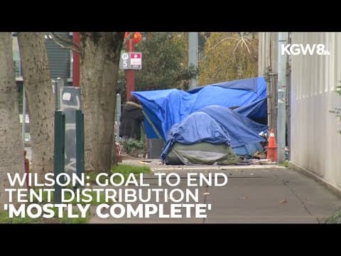 Portland Mayor Keith Wilson says goal to end tent distribution 'mostly complete'