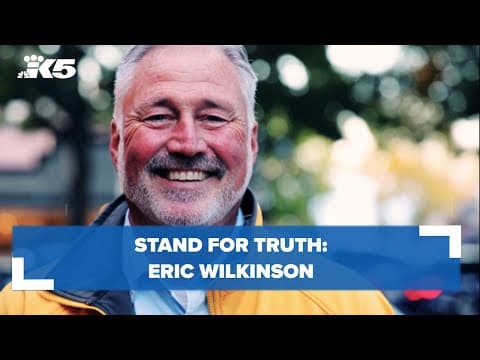 Stand for Truth: Eric Wilkinson | KING 5 News
