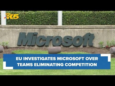 EU investigates Microsoft over concerns bundling Teams with Office eliminates competition