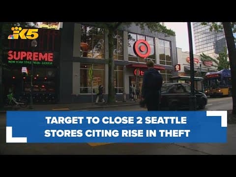 Target to close 2 Seattle stores, citing theft that threatens workers and shoppers