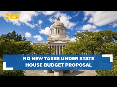 No new taxes under Washington state House budget proposal