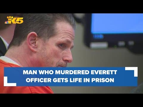 Man who murdered Everett police officer sentenced to life in prison